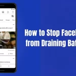 How to Stop Facebook from Draining Battery